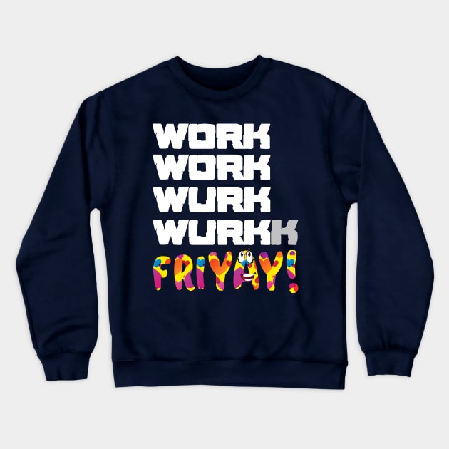 Work Friday Joy After Grinding Week Funny Friyay Crewneck Sweatshirt by Antzyzzz